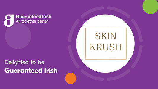 Skin Krush is Now Officially Guaranteed Irish